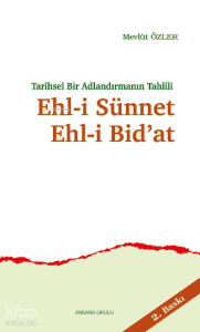 Tarihsel Bir Adlandırmanın Tahlili Ehl-i Sünnet Ehl-i Bid'at