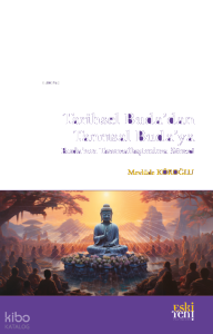 Tarihsel Buda’dan Tanrısal Buda’ya;Buda'nın Tanrısallaştırılma Süreci