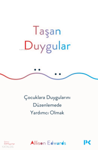 Taşan Duygular;Çocuklara Duygularını Düzenlemede Yardımcı Olmak