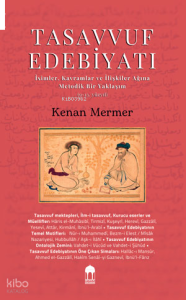 Tasavvuf Edebiyatı -İsimler, Kavramlar ve İlişkiler Ağına  Metodik Bir Yaklaşım- (9-13. yüzyıllar)