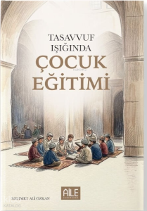 Tasavvuf Işığında Çocuk Eğitimi
