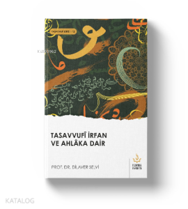 Tasavvufi İrfan ve Ahlaka Dair