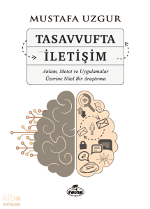 Tasavvufta İletişim;Anlam, Metot ve Uygulamalar Üzerine Nitel Bir Araştırma