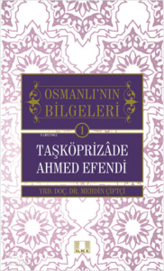 Taşköprizade Ahmed Efendi - Osmanlı'nın Bilgeleri 1
