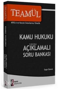 TEAMÜL Kamu Hukuku Açıklamalı Soru Bankası; KPSS A ve Kurum Sınavları İçin