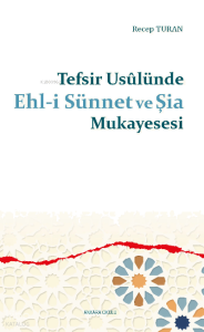 Tefsir Usûlünde Ehl-i Sünnet ve Şia Mukayesesi