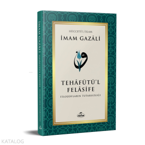 Tehafütü’l Felâsife; Filozofların Tutarsızlığı