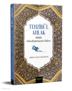 Tehzibü'l Ahlak  ;Ahlakı Güzelleştirmenin Yolları