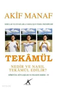 Tekamül Nedir ve Nasıl Tekamül Edilir?; Sorular ve Cevaplarla Varoluşun Temel Prensipleri