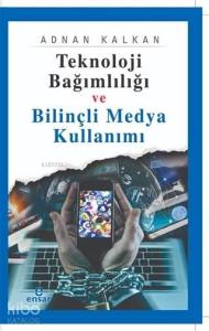 Teknoloji Bağımlılığı ve Bilinçli Medya Kullanımı
