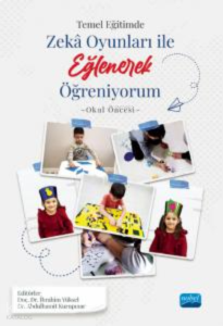 Temel Eğitimde Zeka Oyunları İle Eğlenerek Öğreniyorum ;Okul Öncesi Örneği