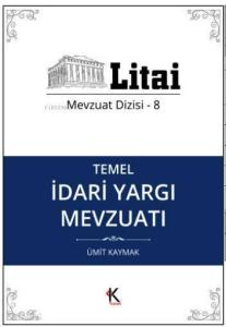 Temel İdari Yargı Mevzuatı; Litai Mevzuat Dizisi- 8