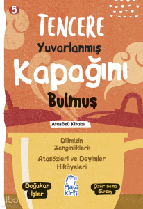 Tencere Yuvarlanmış Kapağını Bulmuş;Atasözleri ve Deyimler Hikayeleri 5