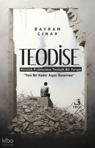 Teodise ;Kötülük Problemine Teolojik Bir Yorum