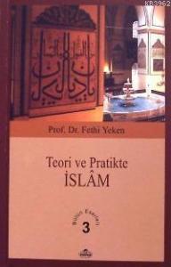 Teori ve Pratikte İslâm; Bütün Eserleri 3