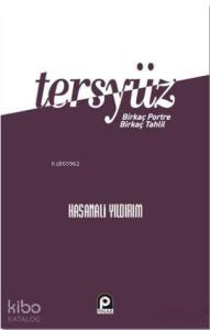Tersyüz; Bir Kaç Portre Bir Kaç Tahlil
