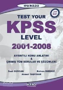 Test Your Kpss Level; 2001-2008 Ayrıntılı Konu Anlatımı & Çıkmış Tüm Sorular ve Çözümleri