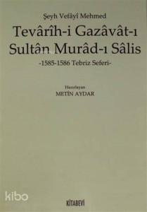 Tevarih-i Gazavat-ı Sultan Murad-ı Salis; 1585-1586 Tebriz Seferi
