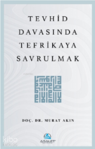 Tevhid Davasında Tefrikaya Savrulmak