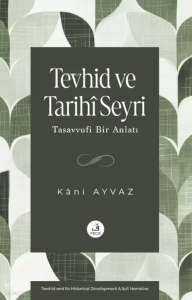 Tevhid ve Tarihî Seyri ;Tasavvufi Bir Anlatı