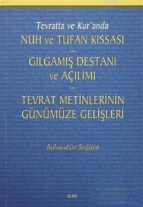 Tevratta ve Kur'anda Nuh ve Tufan Kıssası - Gılgamış Destanı ve Açılımı - Tevrat Metinlerinin Günümü