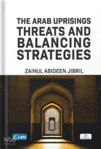 The Arab Uprisings: Threats and Balancing Strategies
