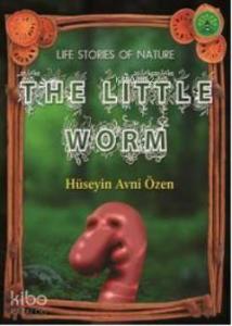 The Little Worm; Doğadan Yaşam Öyküleri
