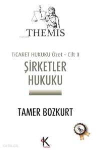 Themis Şirketler Hukuku - Ticaret Hukuku Özet Cilt: 2