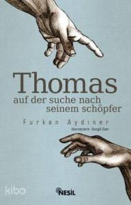 Thomas  Auf Der Suche Nach Seinem Schöpfer