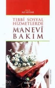 Tıbbi Sosyal Hizmetlerde Manevi Bakım