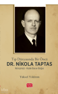 Tıp Dünyasında Bir Öncü Dr. Nikola Taptas ; Nöroşirürji - Kulak Burun Boğaz