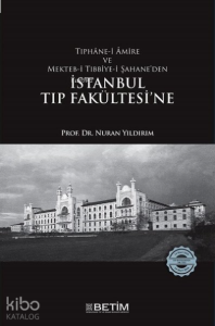 Tıphane-i Amire ve Mekteb-i Tıbbiye-i - Şahane'den İstanbul Tıp Fakültesi'ne