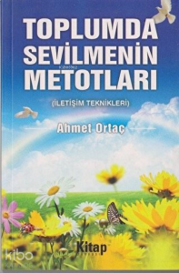 Toplumda Sevilmenin Metotları İletişim Teknikleri