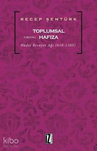 Toplumsal Hafıza; Hadis Rivayet Ağı (610-1505)