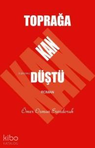 Toprağa Kan Düştü