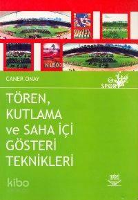 Tören Kutlama ve Saha İçi Gösteri Teknikleri