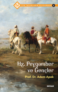Tüm İnsanların Peygamberi /2;Hz. Peygamber ve Gençler