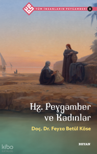Tüm İnsanların Peygamberi /3;Hz. Peygamber ve Kadınlar