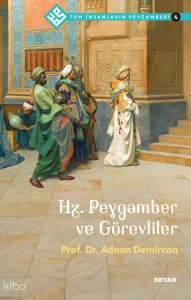 Tüm İnsanların Peygamberi /4;Hz. Peygamber ve Görevliler