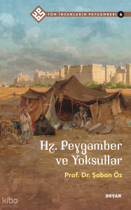 Tüm İnsanların Peygamberi /6;Hz. Peygamber ve Yoksullar