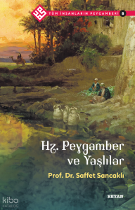 Tüm İnsanların Peygamberi /8;Hz. Peygamber ve Yaşlılar
