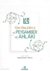 Tüm Yönleriyle Hz. Peygamber ve Ahlakı