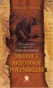 Türk Basınında Mehmet Akif Ersoy Polemikleri; 19 Haziran 1936-13 Mayıs 1937