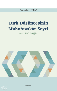 Türk Düşüncesinin Muhafazakâr Seyri; -Ali Fuad Başgil-