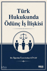 Türk Hukukunda Ödünç İş İlişkisi