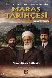 Türk İstiklâl Mücâdelesine Âid Maraş Tarihçesi - Ali Sezai Efendi