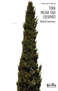 Türk Mezar Taşı Edebiyatı;-Ölüme Açılan Estetik Kapı-