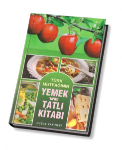 Türk Mutfağının Yemek ve Tatlı Kitabı