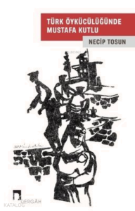 Türk Öykücülüğünde Mustafa Kutlu