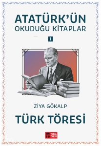 Türk Töresi;Atatürk'ün Okuduğu Kitaplar 1
